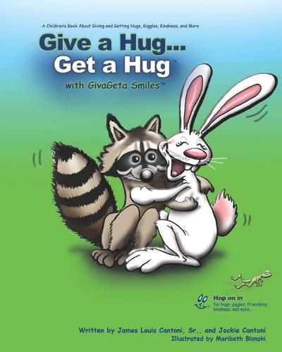 Cover image for Give a Hug ... Get a Hug with GivaGeta Smiles(tm): A Children's Book about Giving and Getting Hugs, Giggles, Kindness, and More