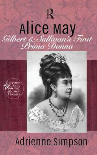 Cover image for Alice May: Gilbert & Sullivan's First Prima Donna