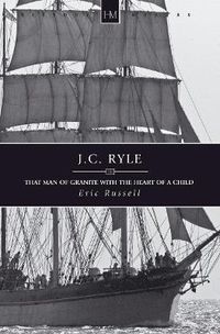 Cover image for J.C. Ryle: That Man of Granite with the Heart of a Child
