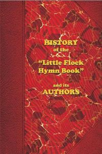 Cover image for History of the "Little Flock Hymn Book" and its Authors