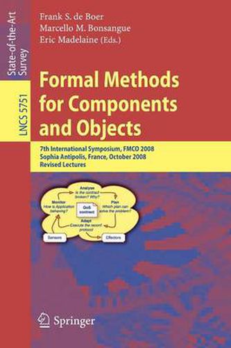 Cover image for Formal Methods for Components and Objects: 7th International Symposium, FMCO 2008, Sophia Antipolis, France, October 21-23, 2008, State of the Art Survey