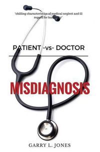 Cover image for Patient -vs- Doctor: Misdiagnosis