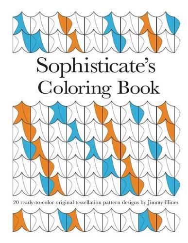 Cover image for Sophisticate's Coloring Book: 20 ready-to-color original tessellation pattern designs by Jimmy Hines