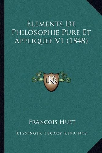 Elements de Philosophie Pure Et Appliquee V1 (1848)