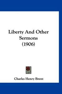 Cover image for Liberty and Other Sermons (1906)