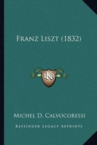 Cover image for Franz Liszt (1832)