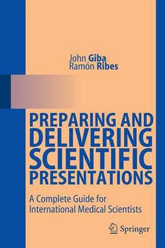 Cover image for Preparing and Delivering Scientific Presentations: A Complete Guide for International Medical Scientists