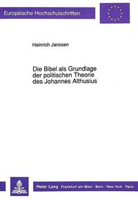 Cover image for Die Bibel ALS Grundlage Der Politischen Theorie Des Johannes Althusius