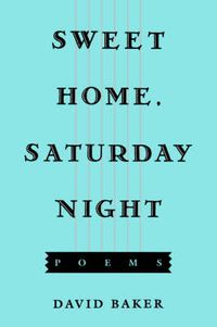 Cover image for Sweet Home, Saturday Night: Poems