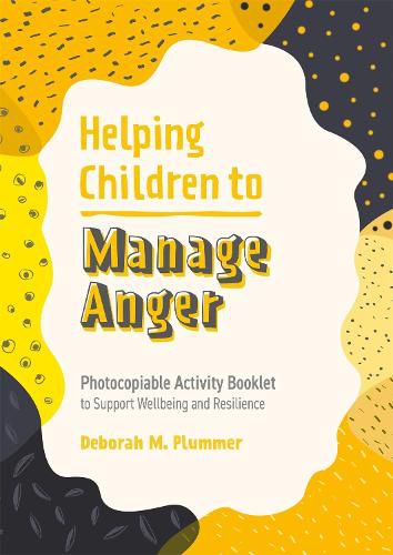 Cover image for Helping Children to Manage Anger: Photocopiable Activity Booklet to Support Wellbeing and Resilience