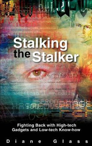 Cover image for Stalking the Stalker: Fighting Back with High-tech Gadgets and Low-tech Know-how