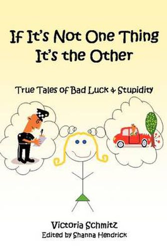 Cover image for If it's Not One Thing it's the Other: True Tales of Bad Luck and Stupidity