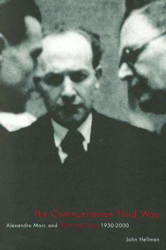 Cover image for The Communitarian Third Way: Alexandre Marc and Ordre Nouveau, 1930-2000