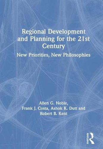 Regional Development and Planning for the 21st Century: New priorities, new philosophies