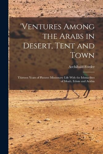 Cover image for 'ventures Among the Arabs in Desert, Tent and Town