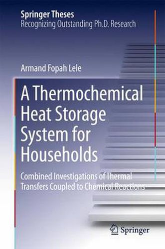 Cover image for A Thermochemical Heat Storage System for Households: Combined Investigations of Thermal Transfers Coupled to Chemical Reactions