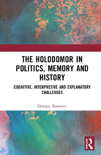 Cover image for The Holodomor in Politics, Memory and History