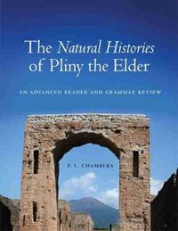 Cover image for The Natural Histories of Pliny the Elder: An Advanced Reader and Grammar Review