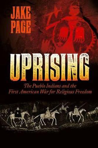 Cover image for Uprising: The Pueblo Indians and the First American War for Religious Freedom