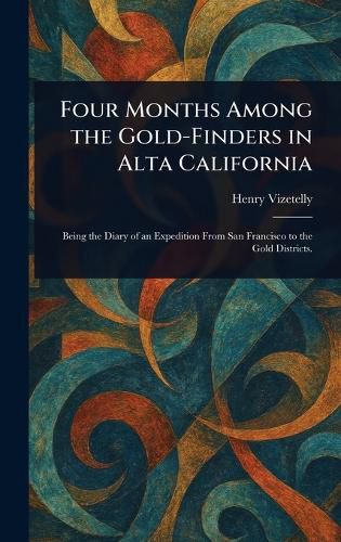 Cover image for Four Months Among the Gold-Finders in Alta California