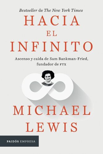 Cover image for Hacia El Infinito: Ascenso Y Caida de San Bankman-Fried, Fundador de Ftx / Going Infinite: The Rise and Fall of a New Tycoon