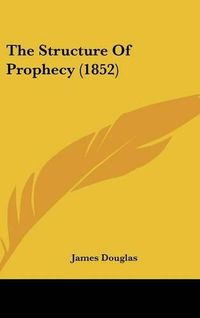 Cover image for The Structure of Prophecy (1852)