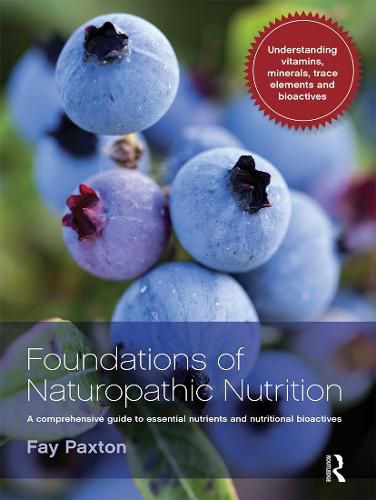 Cover image for Foundations of Naturopathic Nutrition: A comprehensive guide to essential nutrients and nutritional bioactives