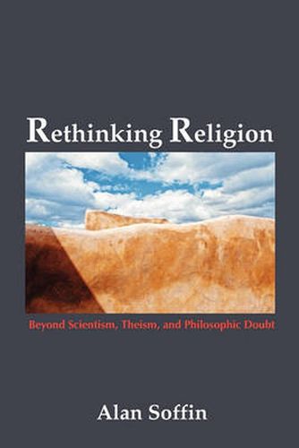 Cover image for Rethinking Religion: Beyond Scientism, Theism, and Philosophic Doubt