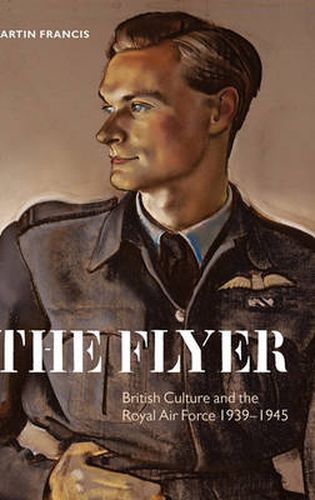 Cover image for The Flyer: British Culture and the Royal Air Force 1939-1945