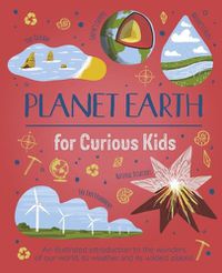 Cover image for Planet Earth for Curious Kids: An Illustrated Introduction to the Wonders of Our World, Its Weather, and Its Wildest Places!