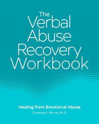 Cover image for The Verbal Abuse Recovery Workbook: Healing from Emotional Abuse