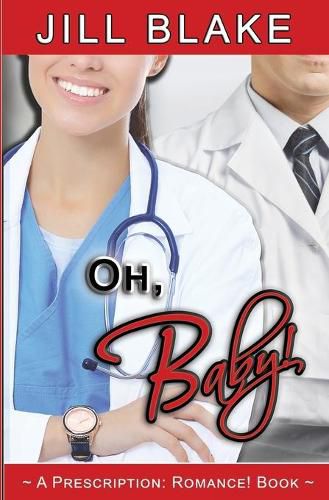 Cover image for Oh, Baby! (A Prescription: Romance! Book)