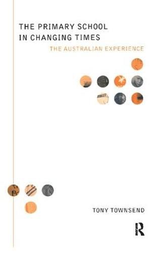 Cover image for The Primary School in Changing Times: The Australian Experience