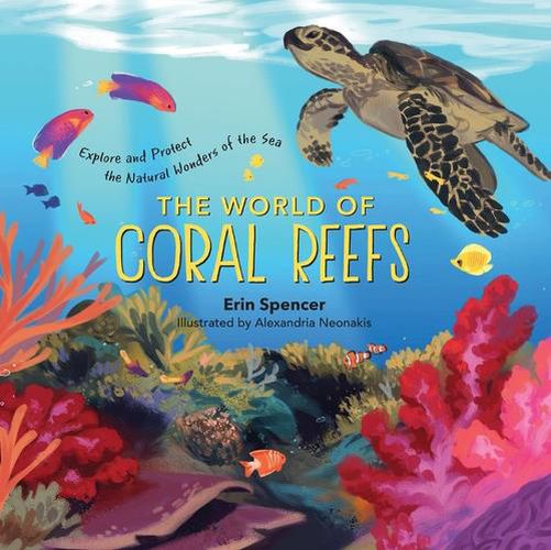Cover image for World of Coral Reefs: Explore and Protect the Natural Wonders of the Sea