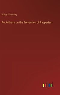 Cover image for An Address on the Prevention of Pauperism