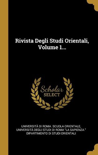 Cover image for Rivista Degli Studi Orientali, Volume 1...