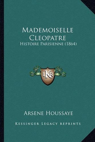 Mademoiselle Cleopatre: Histoire Parisienne (1864)