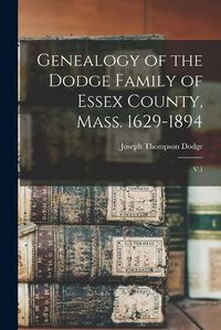 Cover image for Genealogy of the Dodge Family of Essex County, Mass. 1629-1894