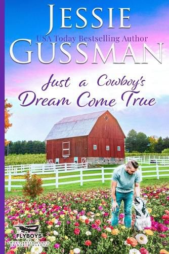 Cover image for Just a Cowboy's Dream Come True (Sweet Western Christian Romance Book 12) (Flyboys of Sweet Briar Ranch in North Dakota)