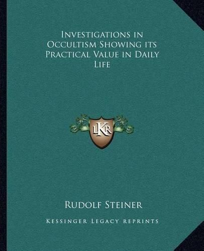 Cover image for Investigations in Occultism Showing Its Practical Value in Dinvestigations in Occultism Showing Its Practical Value in Daily Life Aily Life