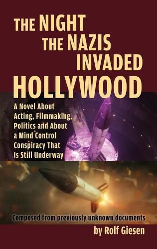 Cover image for The Night the Nazis Invaded Hollywood (hardback): A Novel about Acting, Filmmaking, Politics and About a Mind Control Conspiracy That is Still Underway