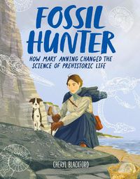 Cover image for Fossil Hunter: How Mary Anning Changed the Science of Prehistoric Life