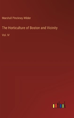 The Horticulture of Boston and Vicinity