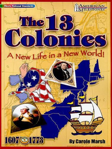 Cover image for The 13 Colonies: A New Life in a New World!