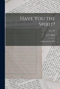 Cover image for Have You the Spirit?: a Question for 1854; no. 192