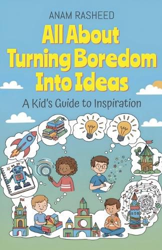 Cover image for All About Turning Boredom Into Ideas