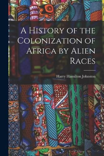 A History of the Colonization of Africa by Alien Races