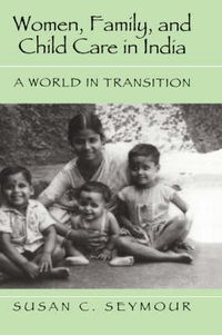 Cover image for Women, Family, and Child Care in India: A World in Transition