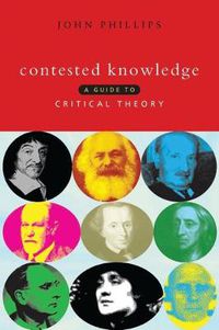 Cover image for Contested Knowledge: A Guide to Critical Theory