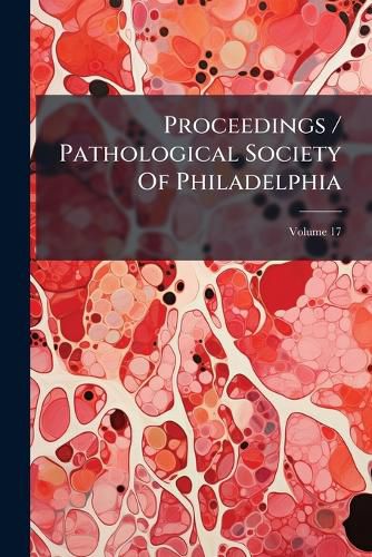 Cover image for Proceedings / Pathological Society Of Philadelphia; Volume 17